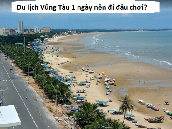 Du lịch Vũng Tàu 1 ngày nên đi đâu, chơi gì? Review du lịch Vũng Tàu 1 ngày tự túc, giá rẻ